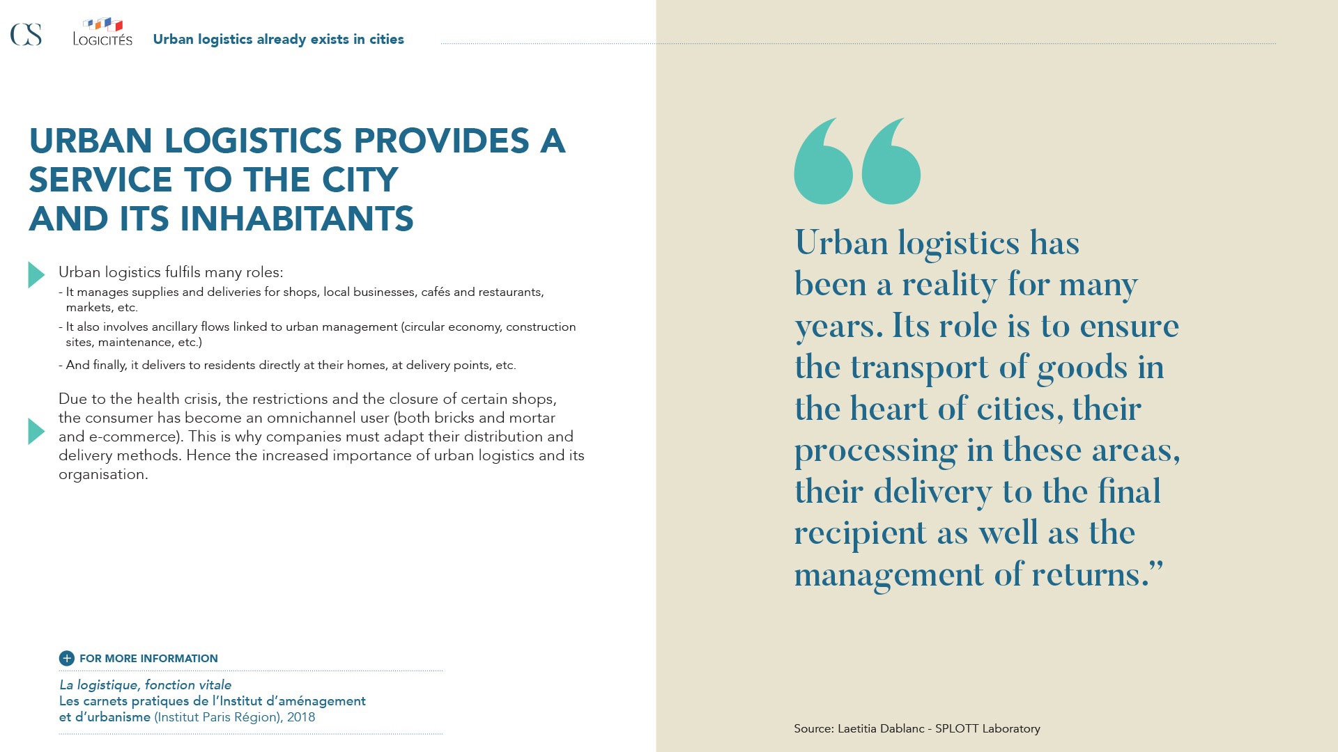 Urban logistics provides a service to the city and its inhabitants